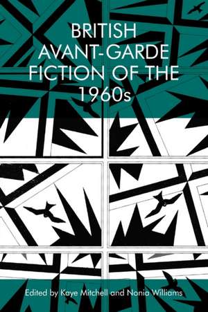 British Avant-Garde Fiction of the 1960s de Kaye Mitchell