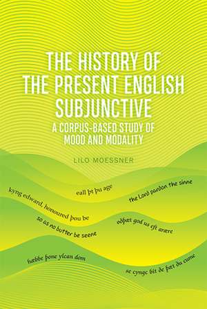 The History of the Present English Subjunctive de Lilo Moessner