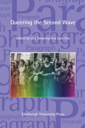 Queering the Second Wave: Anglophone and Francophone Contexts de Lisa Downing