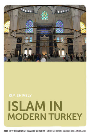 Islam in Modern Turkey de Kim Shively