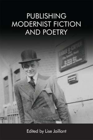 Publishing Modernist Fiction and Poetry de Lise Jaillant