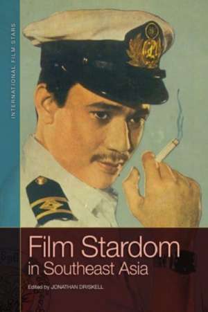 Film Stardom in South East Asia de Jonathan Driskell