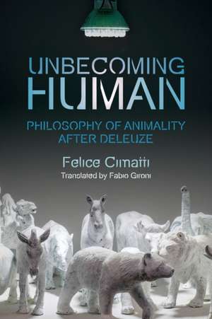 Unbecoming Human de Felice Cimatti