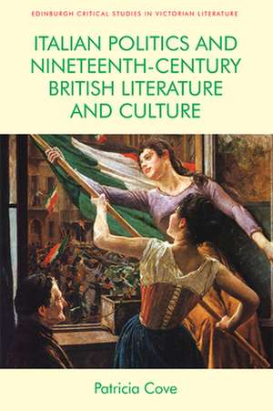 Italian Politics and Nineteenth-Century British Literature and Culture de Patricia Cove