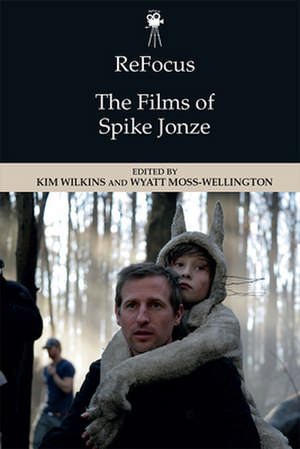 Refocus: The Films of Spike Jonze de Kim Wilkins