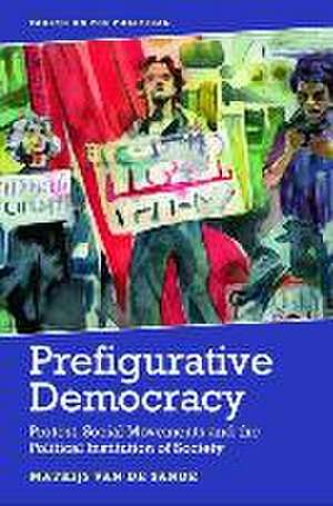 Prefigurative Democracy de Mathijs van de Sande