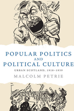 Popular Politics and Political Culture de Malcolm Petrie