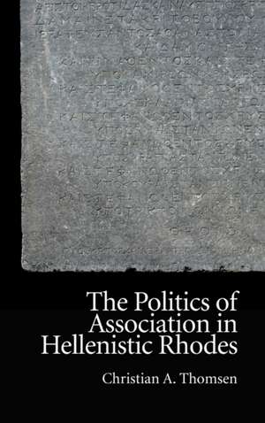 The Politics of Association in Hellenistic Rhodes de Christian Thomsen