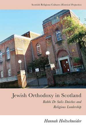 Jewish Orthodoxy in Scotland de Hannah Holtschneider