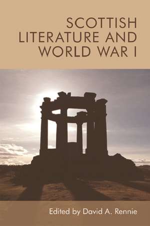 Scottish Literature and World War I de David A Rennie