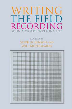 Writing the Field Recording de Stephen Benson