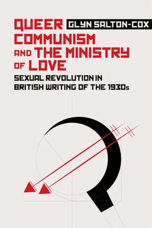 Queer Communism and the Ministry of Love de Glyn Salton-Cox