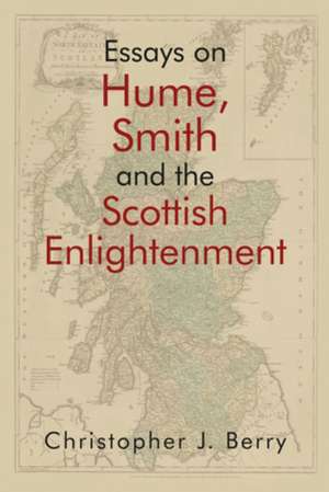 Essays on Hume, Smith and the Scottish Enlightenment de Christopher J Berry