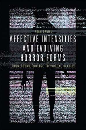 Affective Intensities and Evolving Horror Forms de Adam Daniel