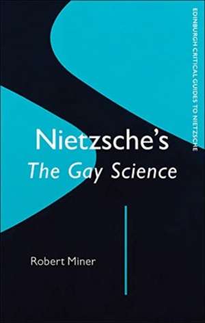 Nietzsche'S Gay Science de Robert Miner