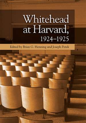 Whitehead at Harvard, 1924 1925 de HENNING BRIAN G