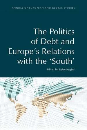 The Politics of Debt and Europe's Relations with the 'South' de Stefan Nygard