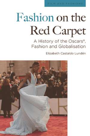 Fashion on the Red Carpet de Elizabeth Castaldo Lundén