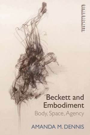 Beckett and Embodiment de Amanda M Dennis