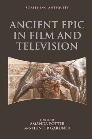 Ancient Epic in Film and Television de Amanda Potter