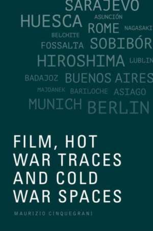 Film, Hot War Traces and Cold War Spaces de Maurizio Cinquegrani