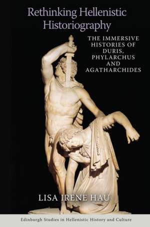 Rethinking Hellenistic Historiography de Lisa Irene Hau