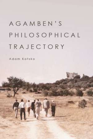 Agamben's Philosophical Trajectory de Adam Kotsko