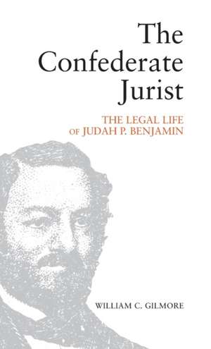 The Confederate Jurist de William C Gilmore