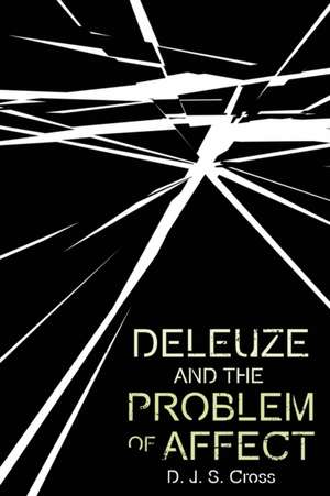 Deleuze and the Problem of Affect de D J S Cross