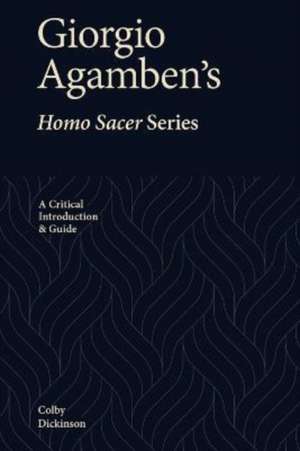 Giorgio Agamben's Homo Sacer Series de Colby Dickinson