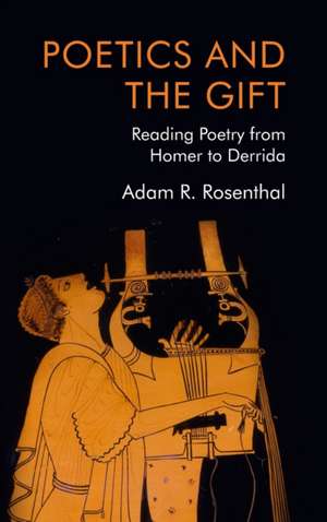 Poetics and the Gift de Adam R Rosenthal