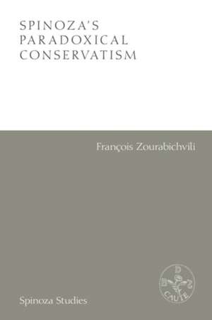 Spinoza's Paradoxical Conservatism de Francois Zourabichvili