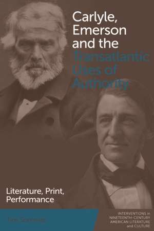 Carlyle, Emerson and the Transatlantic Uses of Authority de Tim Sommer