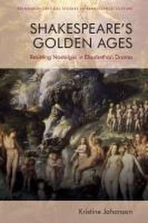 Shakespeare'S Golden Ages de Kristine Johanson