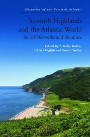 Scottish Highlands and the Atlantic World de S Karly Kehoe