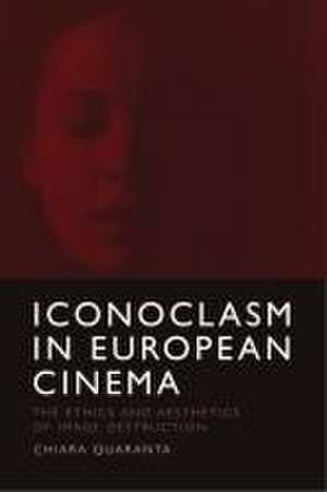 Iconoclasm in European Cinema de Chiara Quaranta