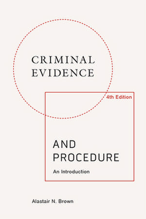 Criminal Evidence and Procedure: An Introduction de Alastair N Brown