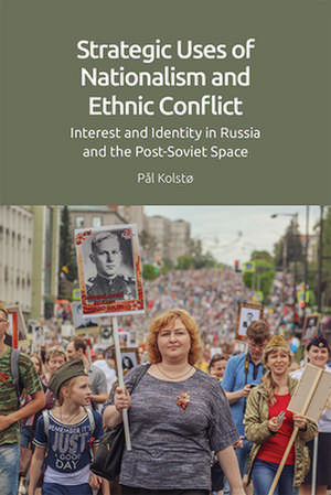 Strategic Uses of Nationalism and Ethnic Conflict de Pal Kolsto