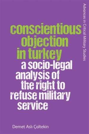 Conscientious Objection in Turkey de Demet Asl& Çaltekin