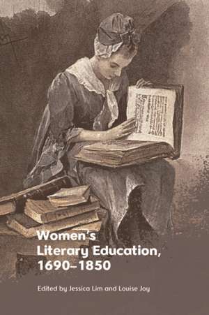 Women's Literary Education, C. 1690-1850 de Louise Joy