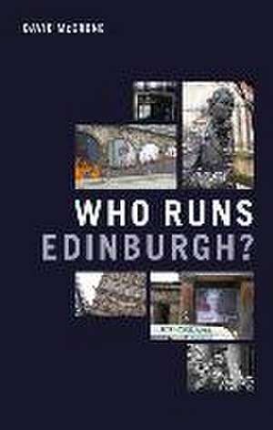 Who Runs Edinburgh? de David Mccrone