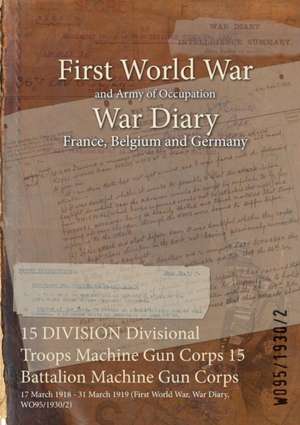 15 DIVISION Divisional Troops Machine Gun Corps 15 Battalion Machine Gun Corps