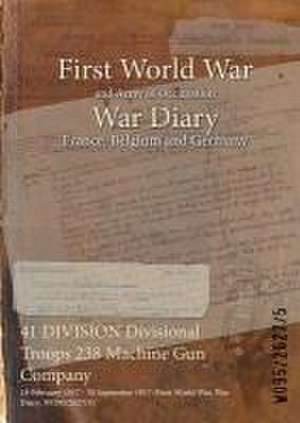 41 DIVISION Divisional Troops 238 Machine Gun Company: 18 February 1917 - 30 September 1917 (First World War, War Diary, WO95/2627/5) de Wo95/2627/5