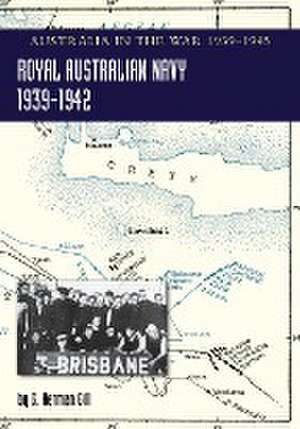 ROYAL AUSTRALIAN NAVY 1939-1942 Volume 1 de G Herman Gill