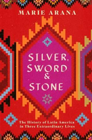 Arana, M: Silver, Sword and Stone de Marie Arana