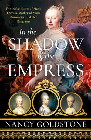 Goldstone, N: In the Shadow of the Empress de Nancy Goldstone