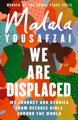 We Are Displaced de Malala Yousafzai