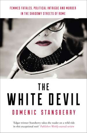 The White Devil: The award-winning novel - sex, power and murder in the streets of Rome de Domenic Stansberry