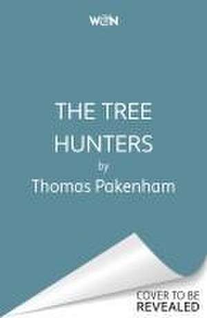 The Tree Hunters de Thomas Pakenham