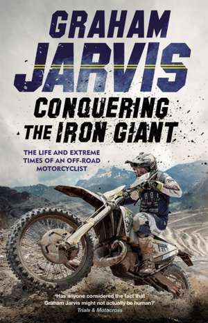 Conquering the Iron Giant de Graham Jarvis